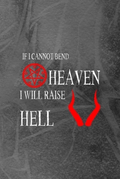 If I Cannot Bend Heaven I Will Raise Hell: Notebook Journal Composition Blank Lined Diary Notepad 120 Pages Paperback Grey Texture Hell