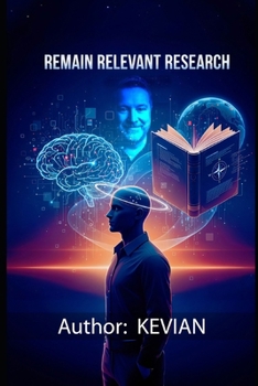 Paperback Remain Relevant Research: A Real-World Guide to Learning, Adapting, and Thinking Critically in an AI-Driven World Book