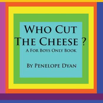 Paperback Who Cut The Cheese? A For Boys Only Book