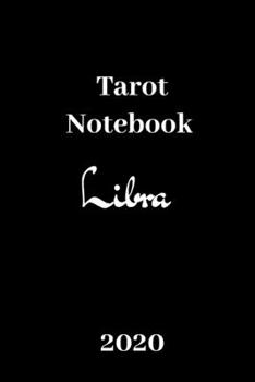Tarot Notebook Libra 2020: Zodiac/Tarot card Journal/Notebook Libra.A daily reading tracker and notebook: Track your 3 card draw, question, interpretation, notes in the simple notebook.An ideal gift.