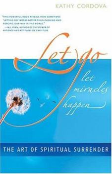 Paperback Let Go, Let Miracles Happen: The Art of Spiritual Surrender Book