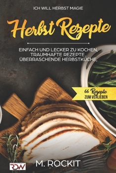 Paperback Ich Will - Herbst MAGIE .: 66 Rezepte zum verlieben [German] Book