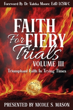 Paperback Faith For Fiery Trials: Triumphant Faith for Trying Times: Volume III Book