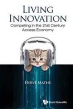 Hardcover Living Innovation: Competing in the 21st Century Access Eco Book