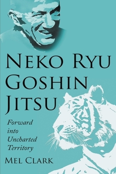 Paperback Neko Ryu Goshin Jitsu: Forward into Uncharted Territory Book