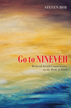 Paperback Go to Nineveh: Medieval Jewish Commentaries on the Book of Jonah, Translated and Explained Book