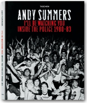 Hardcover Andy Summers: I'll Be Watching You: Inside the Police. 1980-83 Book