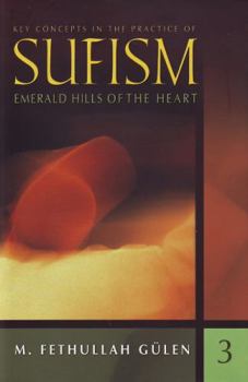 Key Concepts in the Practice of Sufism: Emerald Hills of the Heart - Book #3 of the Emerald Hills of the Heart: Key Concepts in the Practice of Sufism