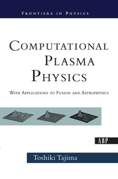 Hardcover Computational Plasma Physics: With Applications to Fusion and Astrophysics Book