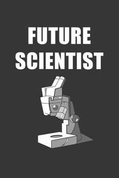 Paperback Future Scientist Notebook: Lined Journal, 120 Pages, 6 x 9, Affordable Gift For Student, Future Dream Job Journal Matte Finish Book