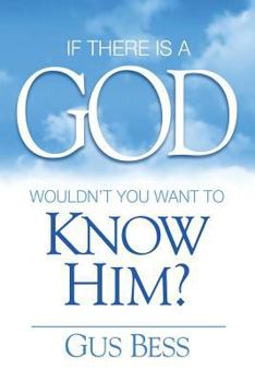 Paperback If There Is a God: Wouldn't you want to know Him? Book