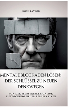 Hardcover Mentale Blockaden lösen: Der Schlüssel zu neuen Denkwegen: Von der Selbstreflexion zur Entdeckung neuer Perspektiven [German] Book