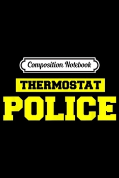 Paperback Composition Notebook: Mens Funny Father's Day - Thermostat Police - Dad s Journal/Notebook Blank Lined Ruled 6x9 100 Pages Book