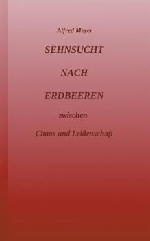 Paperback Sehnsucht nach Erdbeeren: zwischen Chaos und Leidenschaft [German] Book