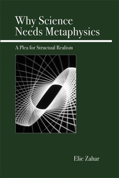 Paperback Why Science Needs Metaphysics: A Plea for Structural Realism Book