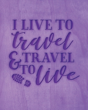 Paperback I Live To Travel & Travel To Live: Family Camping Planner & Vacation Journal Adventure Notebook - Rustic BoHo Pyrography - Purple Timber Book