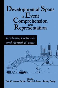 Hardcover Developmental Spans in Event Comprehension and Representation: Bridging Fictional and Actual Events Book