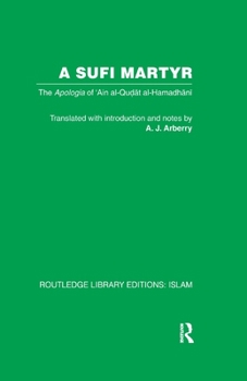 Paperback A Sufi Martyr: The Apologia of 'Ain Al-Qudat Al-Hamadhani Book