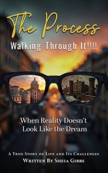 Hardcover The Process Walking Through It!: When Reality Doesn’t Look Like the Dream Book