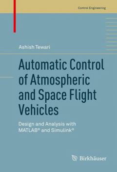 Hardcover Automatic Control of Atmospheric and Space Flight Vehicles: Design and Analysis with Matlab(r) and Simulink(r) Book