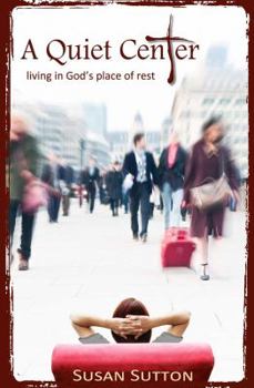 Paperback A Quiet Center: Living in God's Place of Rest Book