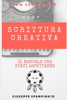 Paperback Scrittura Creativa: Il manuale che stavi aspettando [Italian] Book