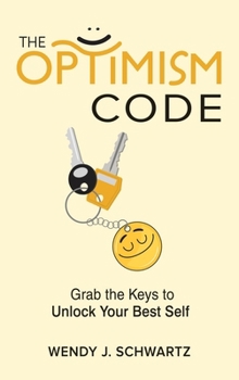 Hardcover The Optimism Code: Grab the Keys to Unlock Your Best Self: Grab the Keys to Unlock Your Best Self Book