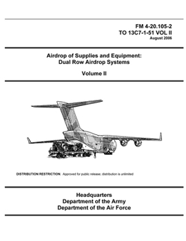 Paperback FM 4-20.105-2 Airdrop of Supplies and Equipment: Dual Row Airdrop Systems Volume II Book