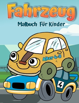 Fahrzeuge Malbuch für Kinder: Autos, Lastwagen, Fahrräder, Flugzeuge, Boote und Fahrzeuge - Malbuch für Jungen im Alter von 2-12 Jahren