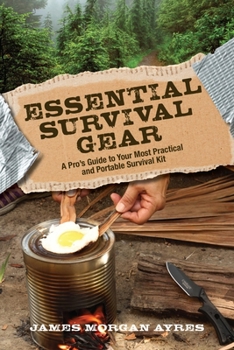 Paperback Essential Survival Gear: A Pro's Guide to Your Most Practical and Portable Survival Kit Book