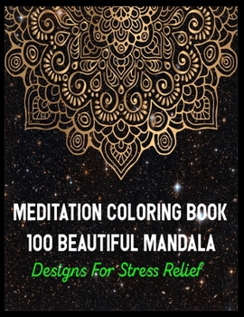 meditation coloring book 100 beautiful mandala designs for stress relief: how to draw mandala