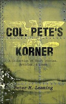 Paperback Col. Pete's Korner: A Collection of Short Stories, Articles, & Poems Book