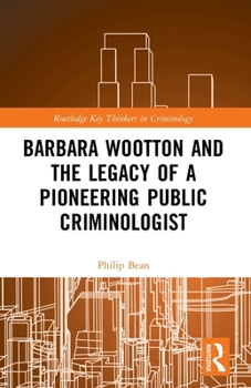 Paperback Barbara Wootton and the Legacy of a Pioneering Public Criminologist Book