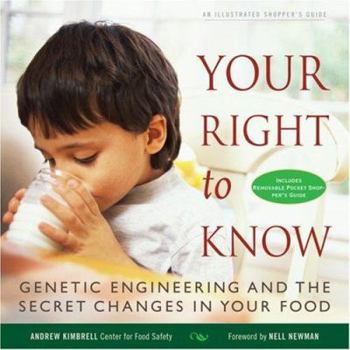Paperback Your Right to Know: Genetic Engineering and the Secret Changes in Your Food [With Pocket Shopper's Guide] Book