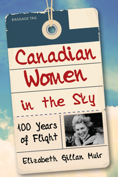 Paperback Canadian Women in the Sky: 100 Years of Flight Book