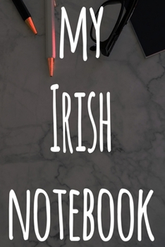 Paperback My Irish Notebook: The perfect gift for anyone learning a new language - 6x9 119 page lined journal! Book