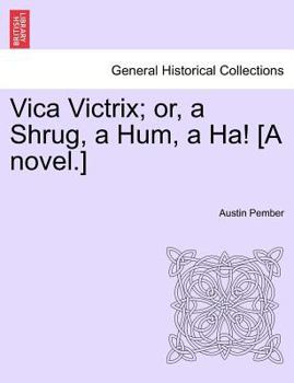 Paperback Vica Victrix; Or, a Shrug, a Hum, a Ha! [A Novel.] Book