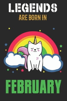 Legends Are Born in February : Blank Line Notebook Journal for the Lovers of Their Legendary Cat Unicorns Born in February