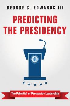 Paperback Predicting the Presidency: The Potential of Persuasive Leadership Book