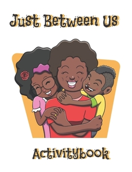 Paperback Just Between Us Activity Book: Just Between Us Activity Book Beauty queens gorgeous black family activity book relaxation art large creativity grown Book