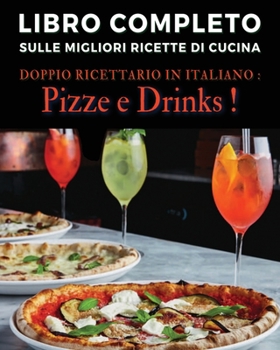 [ 2 Books in 1 ] - Libro Completo Sulle Migliori Ricette Di Cucina - Doppio Ricettario in Italiano: Questo Manuale Contiene 2 Cookbooks Per Preparare ... - Italian Language Edition