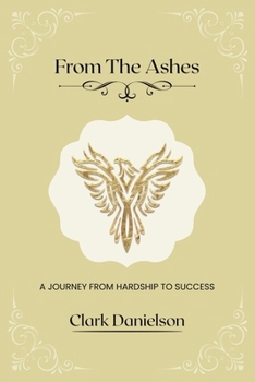 Paperback From The Ashes: A journey from hardship to success Book
