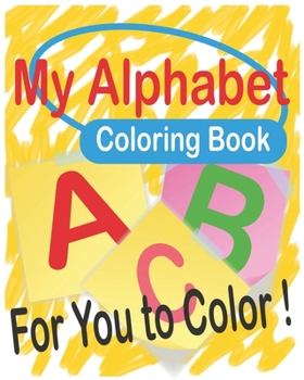 Paperback My Alphabet Coloring Book: For You To Color: Easy with The Learning Bugs: funny Fun Coloring Books for Kids For successful preparation Preschool [Large Print] Book