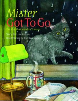 Hardcover Mister Got to Go: The Cat That Wouldn't Leave (Northern Lights Books for Children) Book