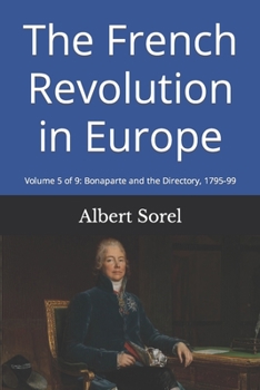 Paperback The French Revolution in Europe: Volume 5 of 9: Bonaparte and the Directory, 1795-99 Book