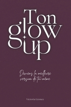 Paperback Ton Glow Up: Deviens la meilleure version de toi-même [French] Book