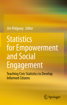 Hardcover Statistics for Empowerment and Social Engagement: Teaching Civic Statistics to Develop Informed Citizens Book