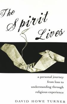 Paperback Spirit Lives: A Personal Journey from Loss to Understanding Through Religious Experience Book