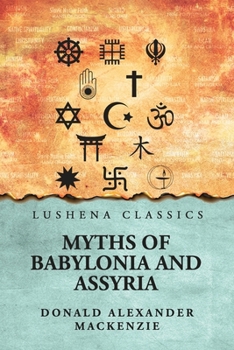 Myths of Babylonia and Assyria (TRIAMAZIKAMNO EDITIONS)