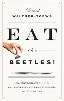 Paperback Eat the Beetles!: An Exploration Into Our Conflicted Relationship with Insects Book